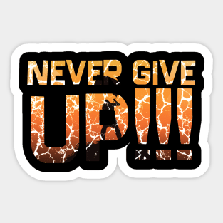 Never Give Up!!! Sticker